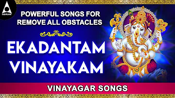 Ekadantam Vinayakam || Powerful Songs For Remove All Obstacles