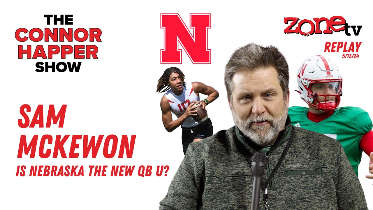 Is Nebraska the New QB U? // The Connor Happer Show // 5-13-2024 - YouTube