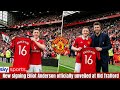 OFFICIAL UNVEILING MANCHESTER UNITED PRESENT 75M ELLIOT ANDERSON AT OLD TRAFFORD AS FANS GO WILD 