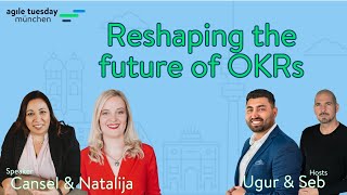 Cansel & Natalija - Reshaping the future of OKRs - Agile Tuesday