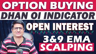 OPTION BUYING | DHAN OI INDICATOR | 3 AND 9 EMA SCALPING | OPEN INTEREST | SCALPING STRATEGY SETUP