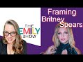 Lawyer Reacts | Framing Britney Spears | The Emily Show Ep. 73