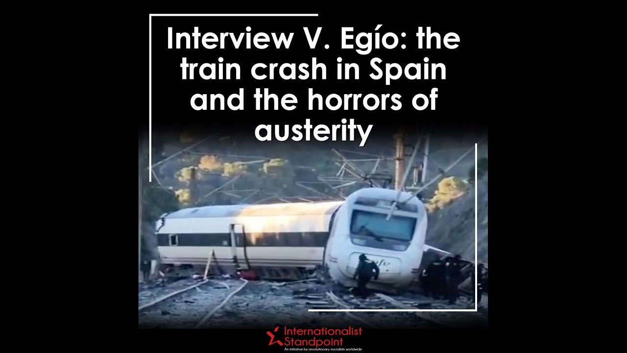 Interview V. Egío: the train crash in Spain and the horrors of austerity
