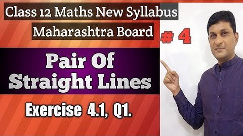 Pair of Straight Lines | Exercise 4.1 Q1 | Class 12 Maths | Maharashtra Board | Samit Deshmukh |