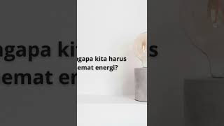 Mengapa kita harus hemat energi? #shorts