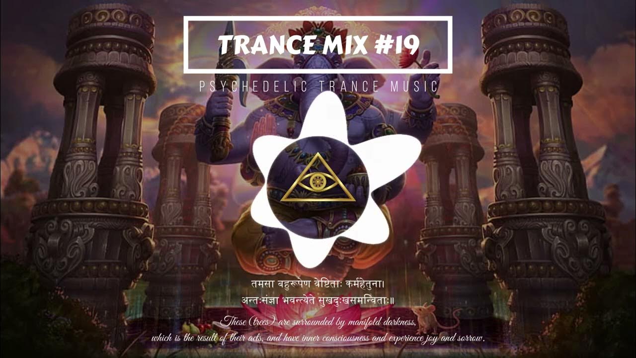 TRANCE MIX 19 PSYCHEDELIC TRANCE MIX 2023 PSY TRANCE STATE OF