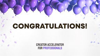 Creator Accelerator for Professionals | Graduation