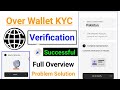 Over wallet kyc over wallet kyc verification full overview over wallet kyc problem solution