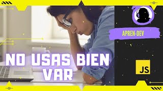 JavaScript para principiantes: VAR, LET y CONST ¿Cuál usar y cuándo