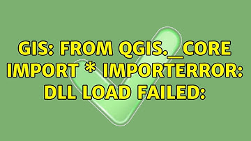 GIS: from qgis._core import \* ImportError: DLL load failed: