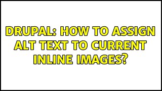 Drupal: How to assign alt text to current inline images?