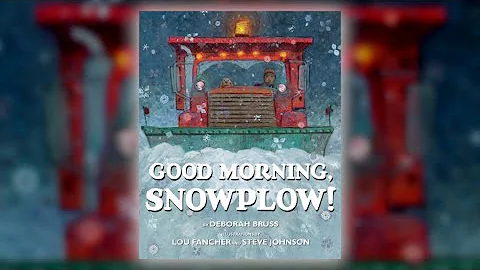 Good Morning, Snowplow! by Deborah Bruss, Steve Jo...