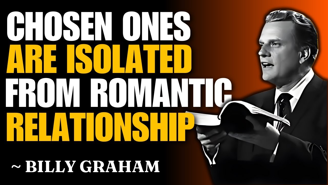 Chosen Ones Are Isolated From Romantic Relationships | Billy Graham