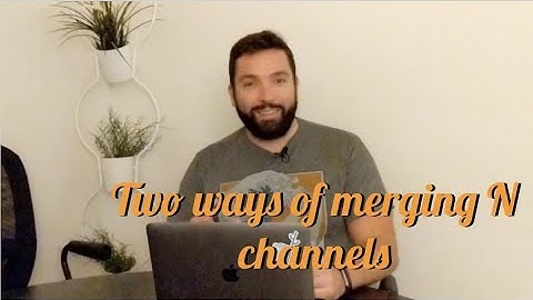 justforfunc #27: two ways of merging N channels