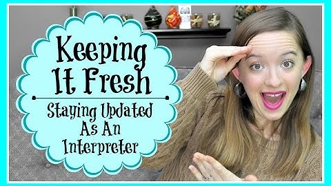 Keeping It Fresh: Staying Updated As An Interpreter ┃ ASL Stew