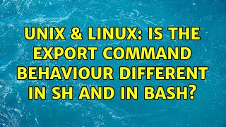 Unix & Linux: Is the export command behaviour different in sh and in bash? (2 Solutions!!)