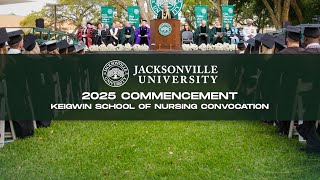 Jacksonville University 2025 Commencement | Keigwin School of Nursing Convocation