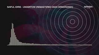 Saiful Idris - Undertow (Remastered 2022) [SRNDR22001]