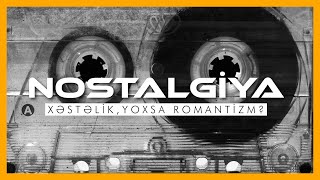 Vaxtilə Avropada xəstəlik sayılan Nostalgiya nədir? | Elm Azərbaycan | #elm #nostalji #retro