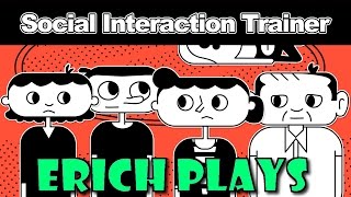 Erich Plays - Social Interaction Trainer (Steam Version) screenshot 4