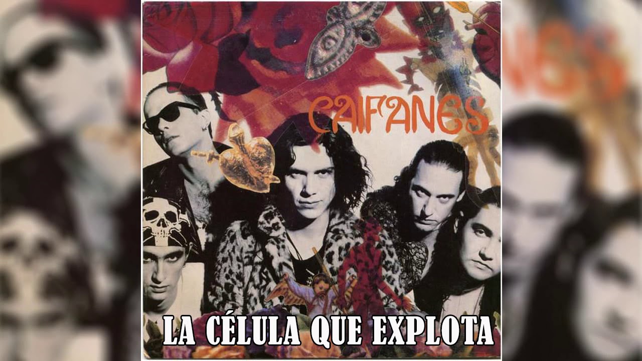 Caifanes La Célula Que Explota Letras
