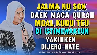 Hate Yakin! Jalma Nu Daek Maca Qur’an Tangtu Diistimewakeun Allah | Abuya Uci