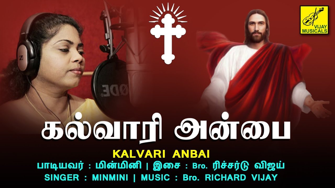    KALVARI ANBAI  JESUS CHRIST SONGS  MINMINI  RICHARD VIJAY  VIJAY MUSICALS