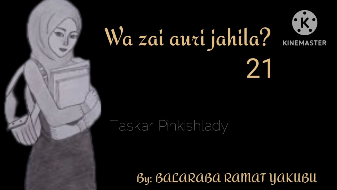 WAZAI AURI JAHILA? PART 21. Labarin nisantacciyar soyayyar Abu da Amadu