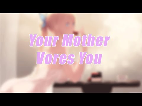 Your Mother Vores You [Vore Asmr] [Part 1]