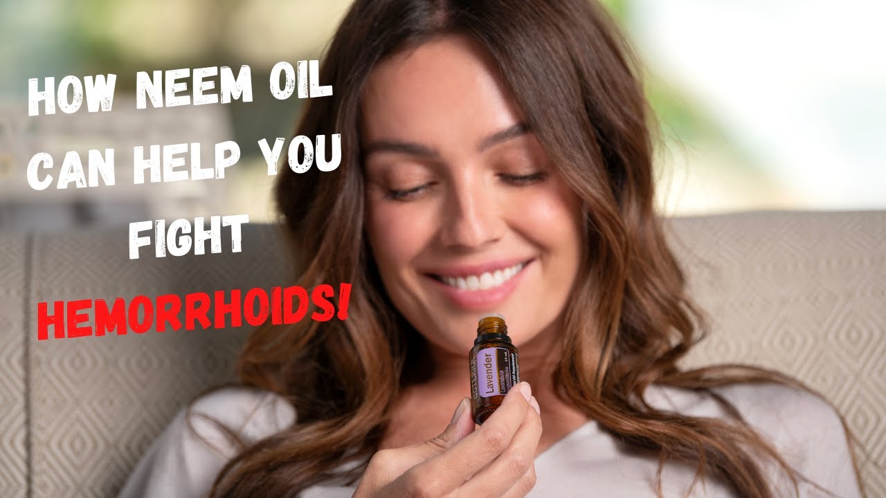 How Neem Oil Can Help You Fight Hemorrhoids! YouTube