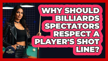 Why Should Billiards Spectators Respect A Player