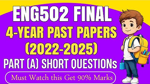 ENG502 FINAL Term Past Papers | ENG502 Final Term Preparation 2025 | ENG502 4-Year Past Papers