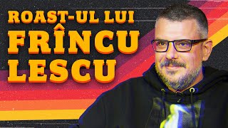 Roast-ul lui Frînculescu 🔥