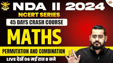 NDA II 2024 | NCERT SERIES ( 45 DAYS CRASH COURSE ) | MATHS || PERMUTATION || BY VIVEK RAI SIR