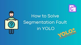 How to Solve Segmentation Fault in YOLO
