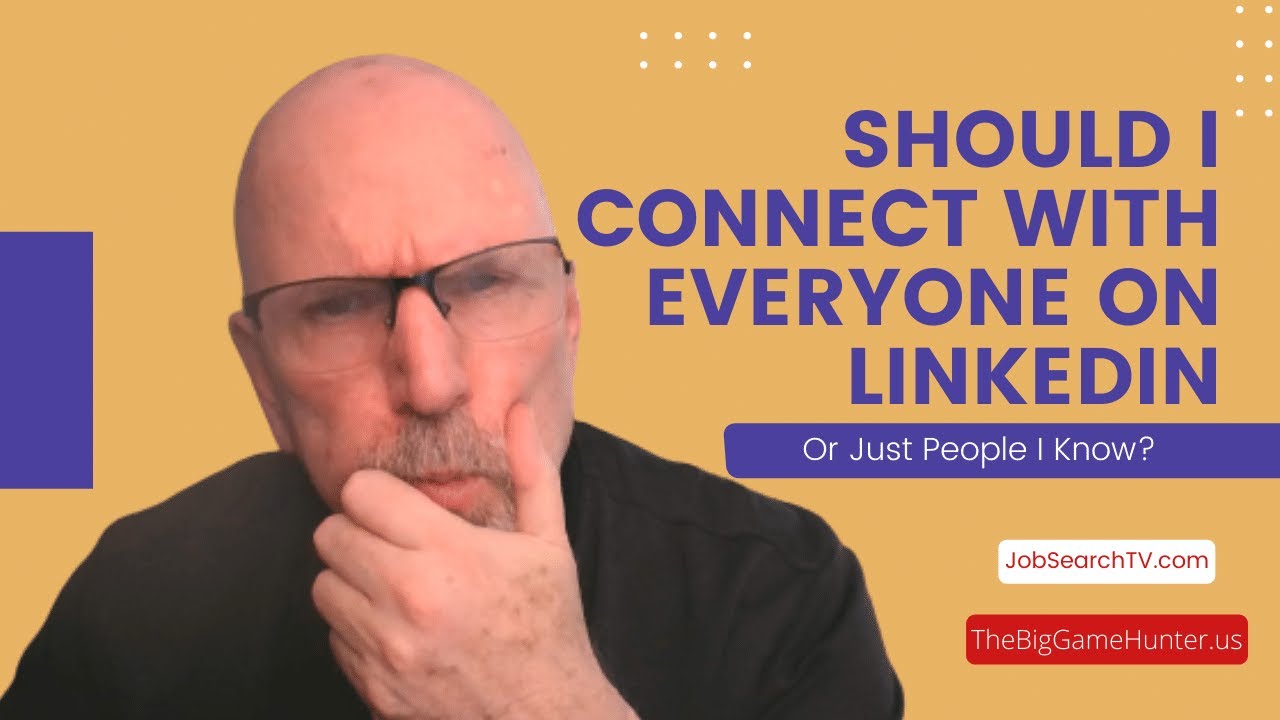 Should I Connect With Everyone on LinkedIn or Just People I Know? | JobSearchTV.com