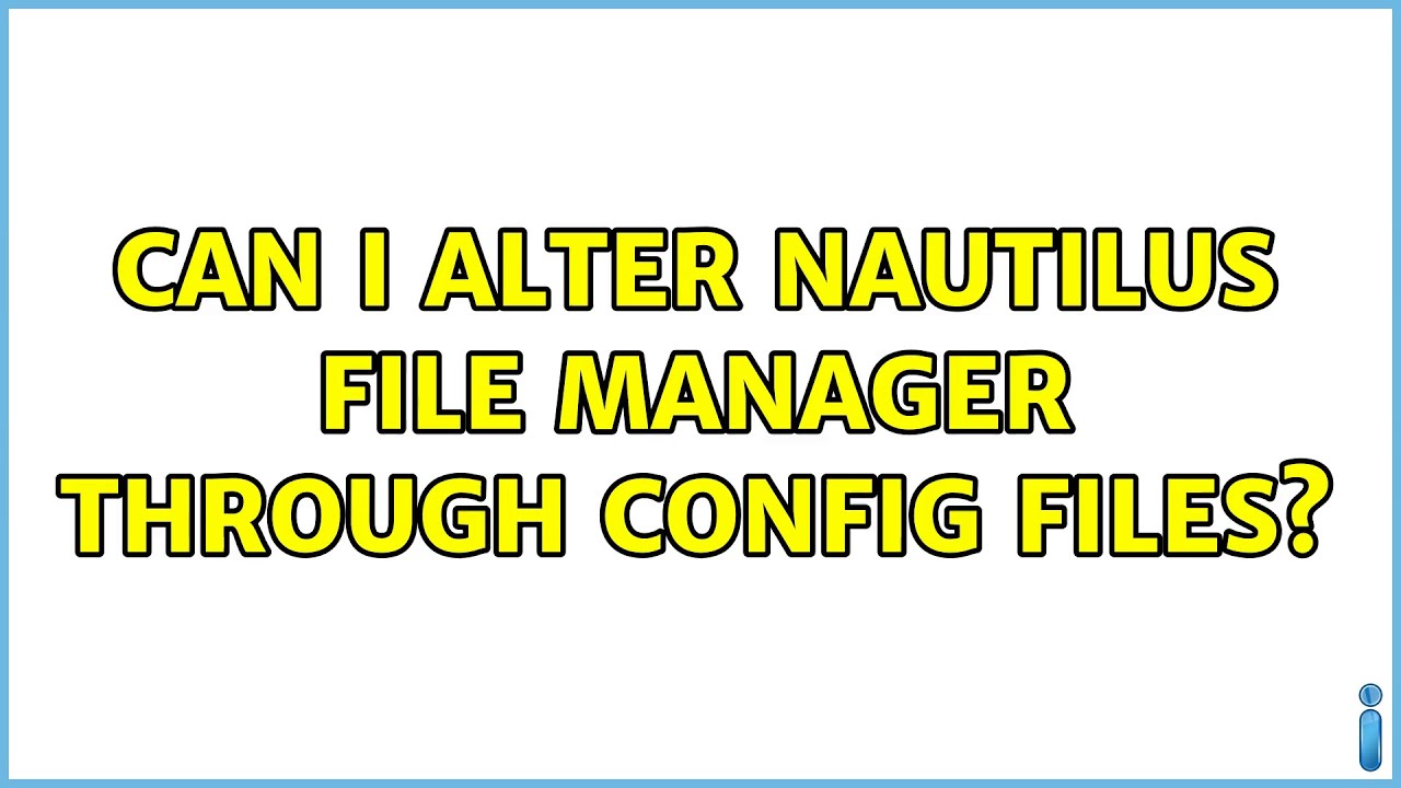 Ubuntu: Can I alter nautilus file manager through config files? Ubuntu: Can I alter nautilus file manager through config files?