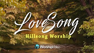 Love Song - Hillsong Worship [With Lyrics] chords