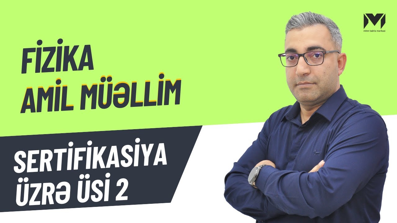 Amil müəllim | Sertifikasiya ÜSİ 2 (2024) | Fizika #miq #mhm  #fizika