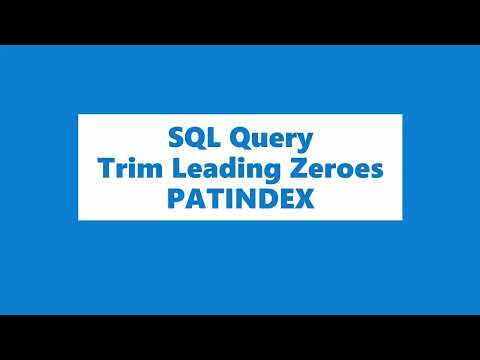 SQL Query | How to trim leading zeroes | PATINDEX