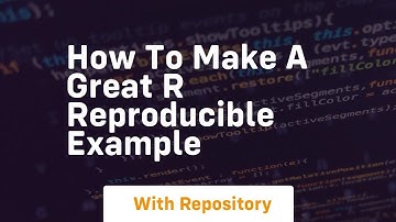 how to make a great r reproducible example
