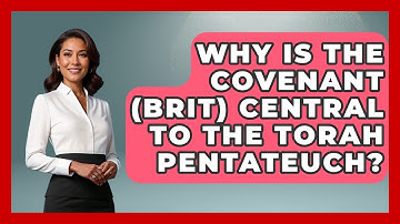 Why Is The Covenant (Brit) Central To The Torah Pentateuch? | Explaining The Torah News