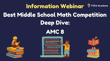 [Think Academy] Information Webinar: Deep Dive on the AMC 8 Math Competition