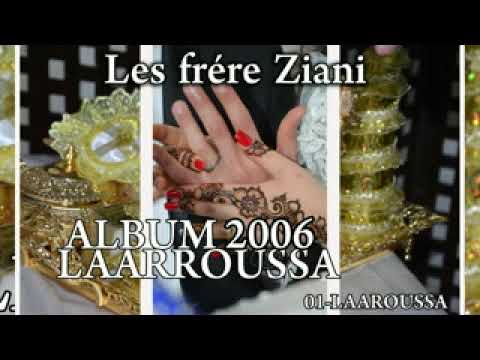 Freres Ziani Chanson Laaroussa Alf Hniya W Hniya 