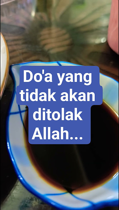 Do'a yang tidak akan ditolak Allah...