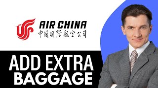 How To Add Extra Baggage In Air China 2025 Step By Step