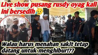 KAVLOG LIVE PUSANG RUSDY OYAG‼️WALAU HARUS MENAHAN SAKIT TETAP DATANG UNTUK MENGHIBUR💪