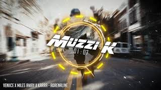 VENIICE x Miles Away x Karra - Adrenaline [ Muzzi K ]