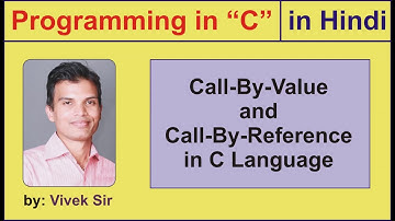 17. Programming in C - Call-By-Value and Call-By-Reference in HINDI by VIVEK Sir