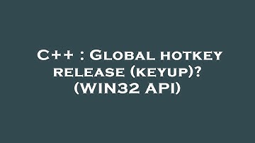 C++ : Global hotkey release (keyup)? (WIN32 API)